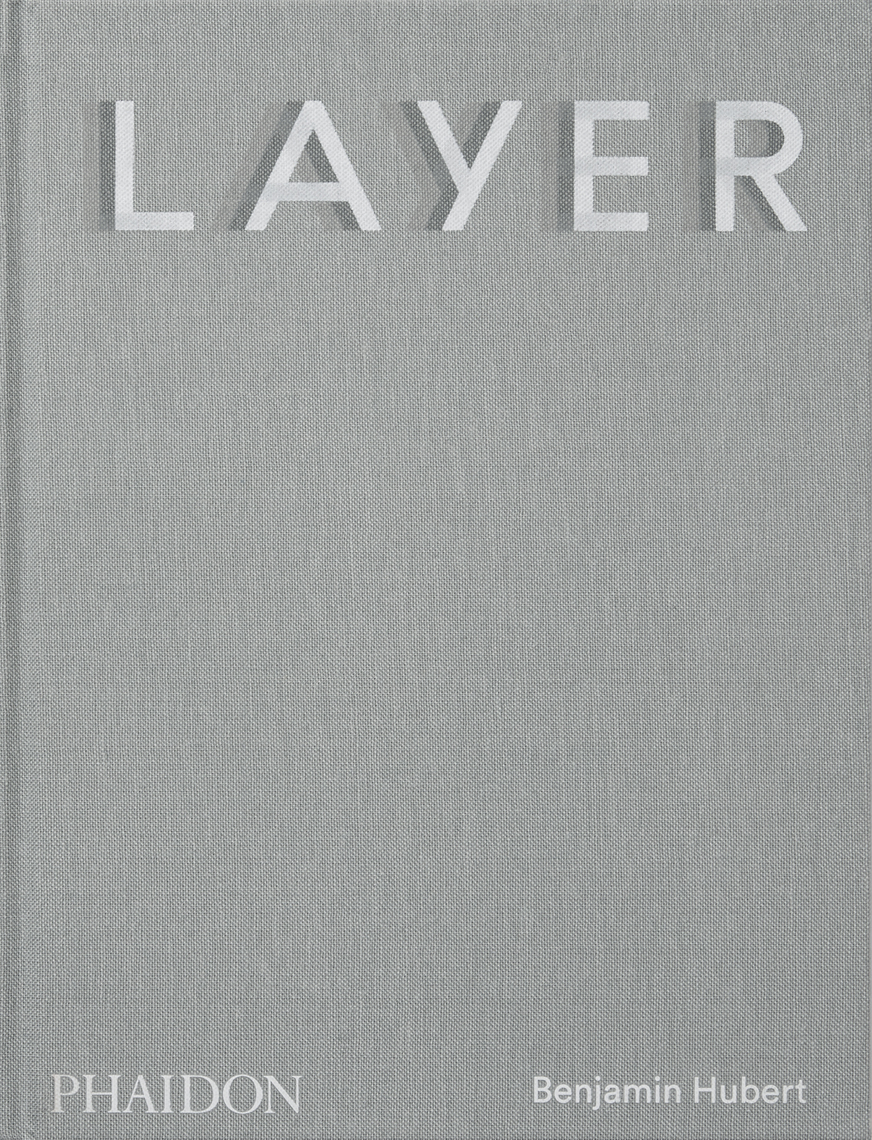 LAYER by Benjamin Hubert published by Phaidon. -Effect Magazine